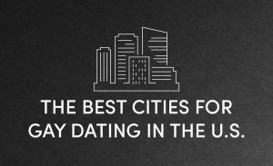 The Best Cities for Gay Dating